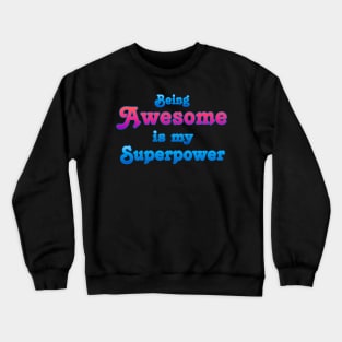 Being Awesome is my Superpower Crewneck Sweatshirt